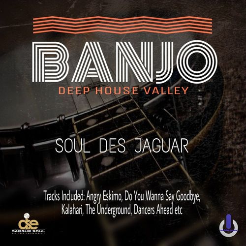 Soul Des Jaguar - BANJO (Deep House Valley) / Darque Soul Entertainment