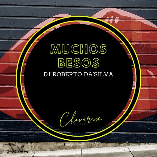 Dj Roberto Da'Silva - Muchos Besos / Chivirico Records