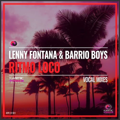 Lenny Fontana & Barrio Boys - Ritmo Loco (Vocal Mixes) / Karmic Power Records