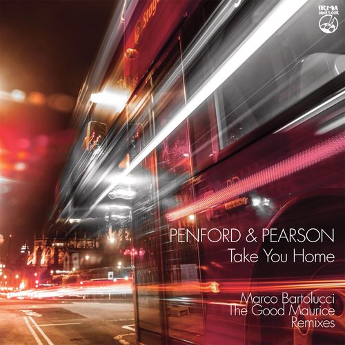 Penford & Pearson - Take You Home / Irma Dancefloor