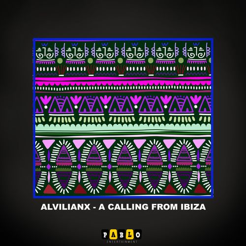 Alvilianx - A Calling From Ibiza / Pablo Entertainment