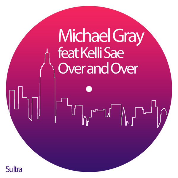 Michael Gray feat. Kelli Sae - Over and Over / Sultra Records