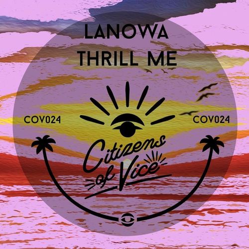 Lanowa - Thrill Me / Citizens Of Vice