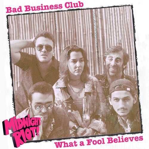 Bad Business Club & Sam Behr - What a Fool Believes / Midnight Riot