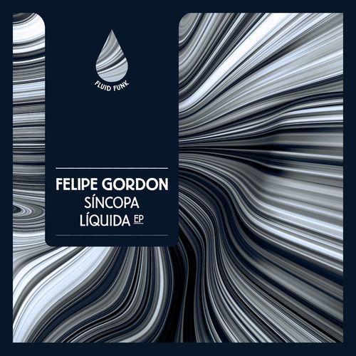 Felipe Gordon - Sincopa Liquida EP / Fluid Funk