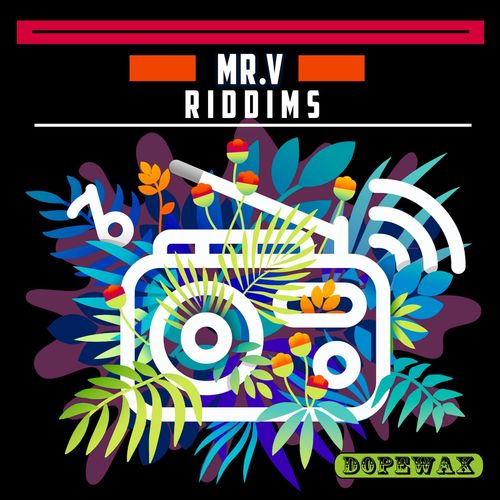 Mr. V - Riddims / Dopewax Records