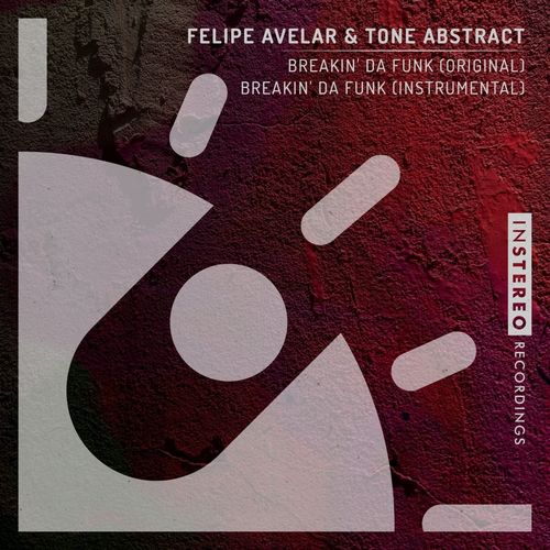 Felipe Avelar & Tone Abstract - Breakin’ Da Funk / InStereo Recordings