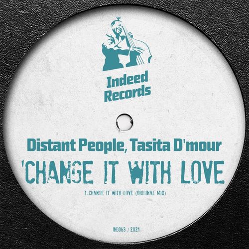 Distant People & Tasita D'Mour - Change It With Love / Indeed Records