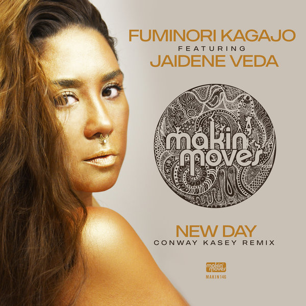 Fuminori Kagajo ft. Jaidene Veda - New Day (Conway Kasey Remix) / Makin Moves