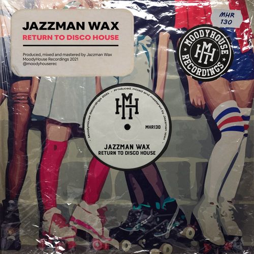 Jazzman Wax - Return To Disco House / MoodyHouse Recordings