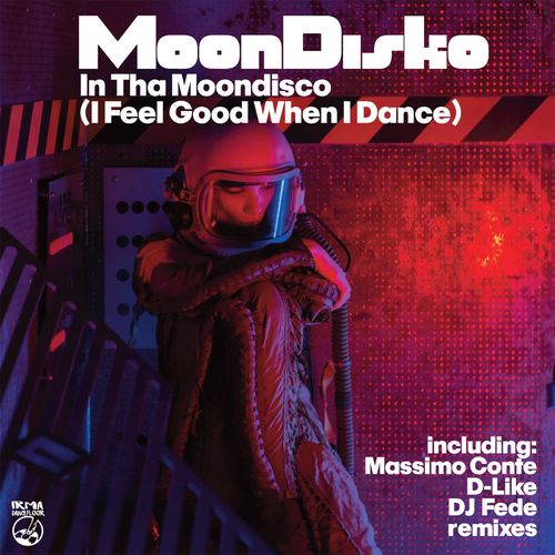MoonDisko - In Tha Moondisco (I Feel Good When I Dance) / Irma Dancefloor