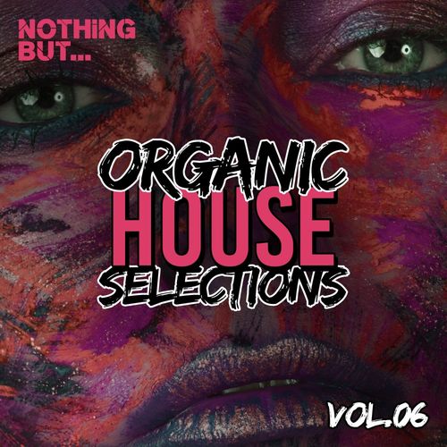 VA - Nothing But... Organic House Selections, Vol. 06 / Nothing But