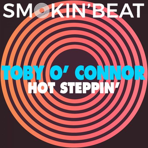 Toby O'Connor - Hot Steppin' / Smokin' Beat