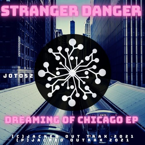 Stranger Danger - Dreaming Of Chicago EP / Jacked Out Trax
