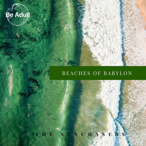 The Sunchasers - Beaches of Babylon / Be Adult Music