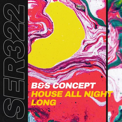 B&S Concept - House All Night Long / Serial Records