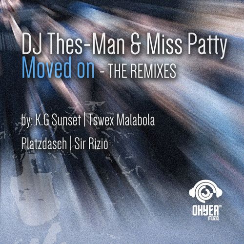 DJ Thes-Man & Miss Patty - Moved On (The Remixes) / Ohyea Muziq