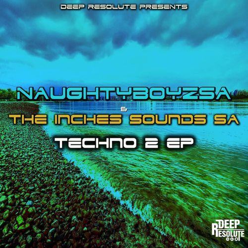 NaughtyBoyzSA & The Inches Sounds SA - Techno 2 EP / Deep Resolute (PTY) LTD