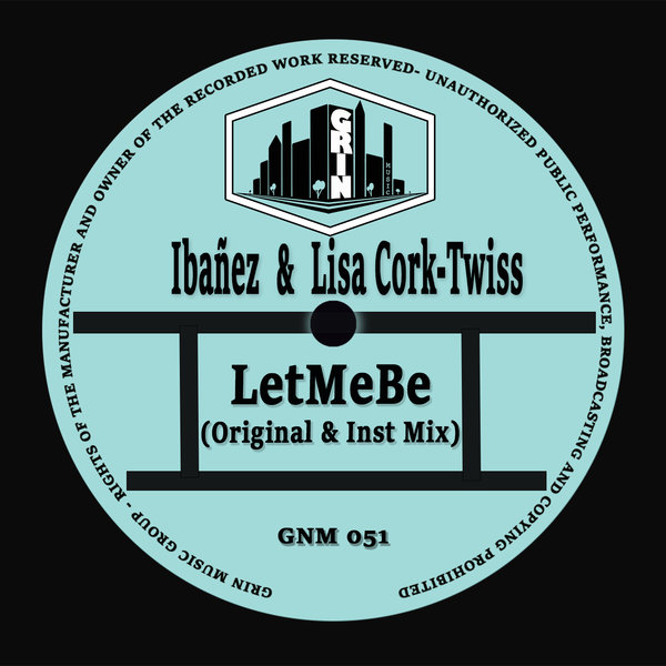 Ibanez & Lisa Cork-Twiss - LetMeBe / Grin Music