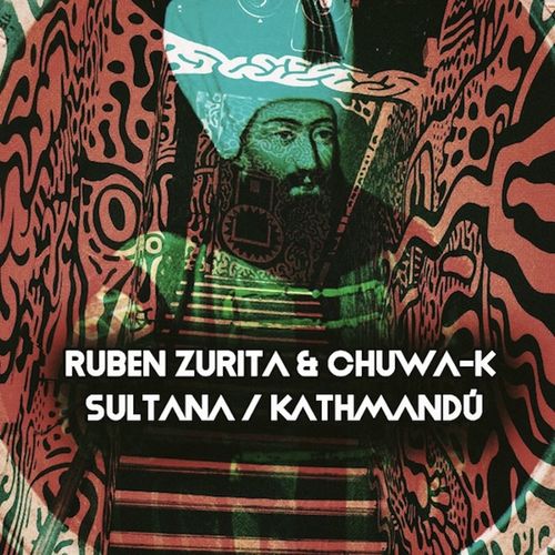 Ruben Zurita & Chuwa-K - Sultana / Kathmandu / Open Bar Music