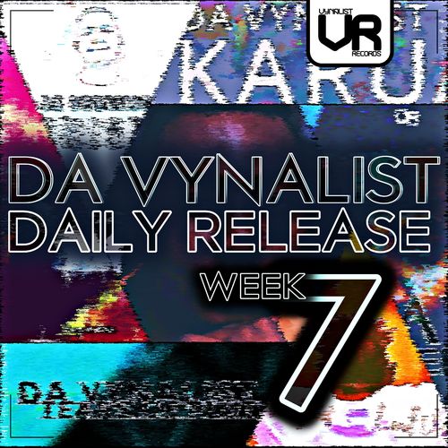 Da Vynalist - Da Vynalist Daily Release: Week 7 / Vynalist Records