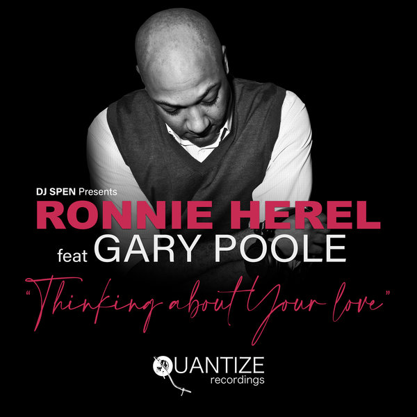 Ronnie Herel feat. Gary Poole - Thinking About Your Love / Quantize Recordings