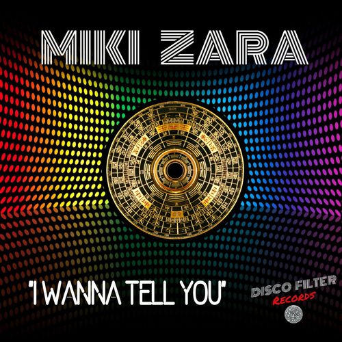 Miki Zara - I Wanna Tell You / Disco Filter Records