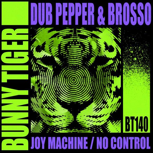 Dub Pepper & Brosso - Joy Machine / No Control / Bunny Tiger