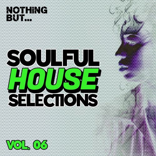 VA - Nothing But... Soulful House Selections, Vol. 06 / Nothing But