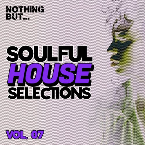 VA - Nothing But... Soulful House Selections, Vol. 07 / Nothing But