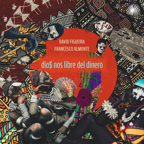 David Figueira & Francesco Almonte - Dio$ Nos Libre Del Dinero / Bosom