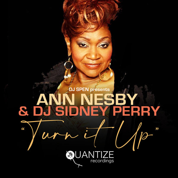 Ann Nesby & DJ Sidney Perry - Turn It Up / Quantize Recordings