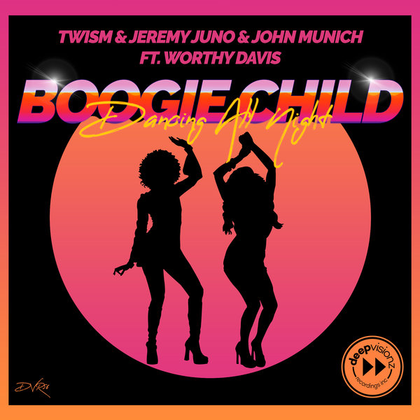 Twism, Jeremy Juno & John Munich feat. Worthy Davis - Boogie Child (Dancing All Night) / deepvisionz