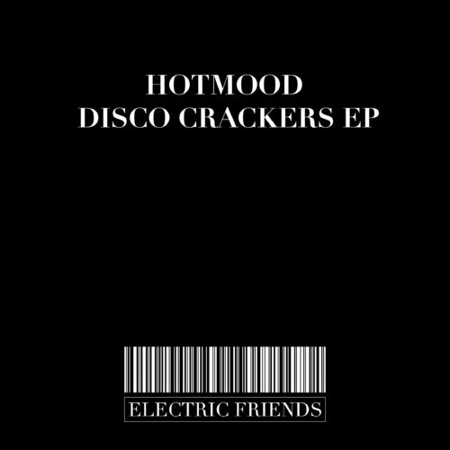 Hotmood - Disco Crackers EP / ELECTRIC FRIENDS MUSIC