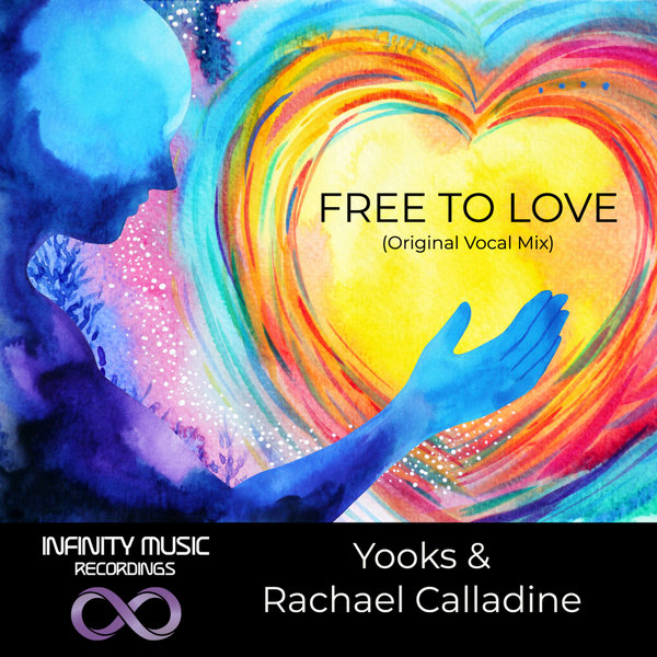 Yooks ft Rachael Calladine - Free To Love / Infinity Music Recordings