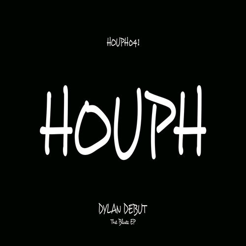 Dylan Debut - The Bluez EP / HOUPH