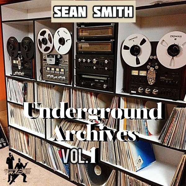 Sean Smith - Underground Archives Vol. 1 / Smooth Agent Records Tracks
