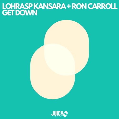 Lohrasp Kansara & Ron Carroll - Get Down / Juicy Music