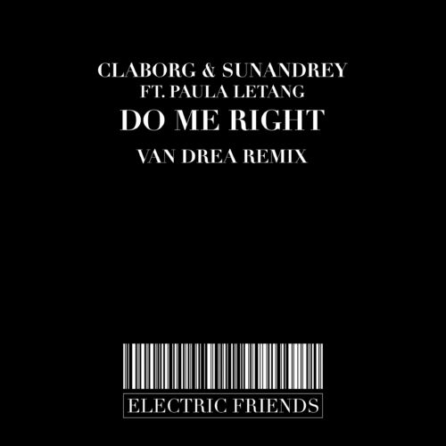 Claborg & Sunandrey Feat. Paula Letang - Do Me Right (Night Mix) / ELECTRIC FRIENDS MUSIC