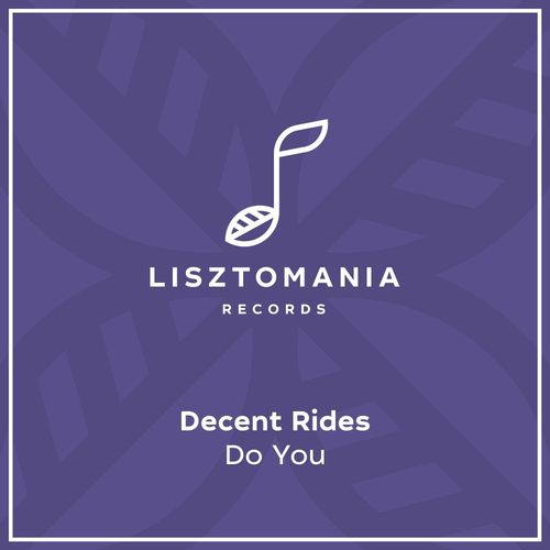 Decent Rides - Do You / Lisztomania Records