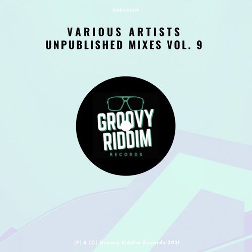 VA - Unpublished Mixes, Vol. 9 / Groovy Riddim Records