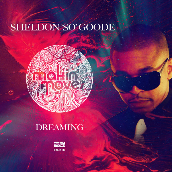 Sheldon 'So' Goode - Dreaming / Makin Moves
