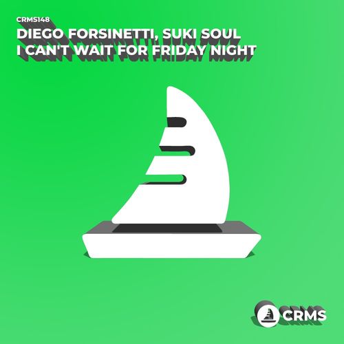 Diego Forsinetti & Suki Soul - I Can't Wait For Friday Night / CRMS Records