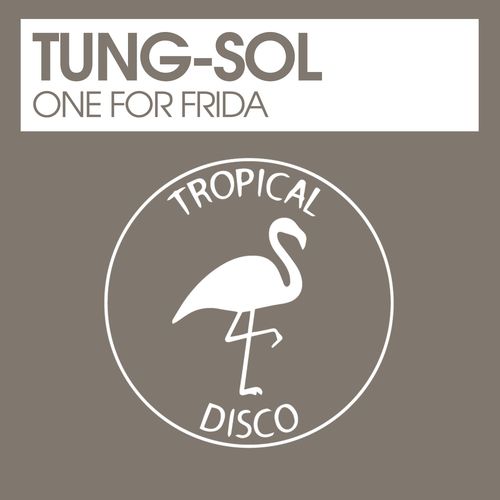 Tung-Sol - One For Frida / Tropical Disco Records