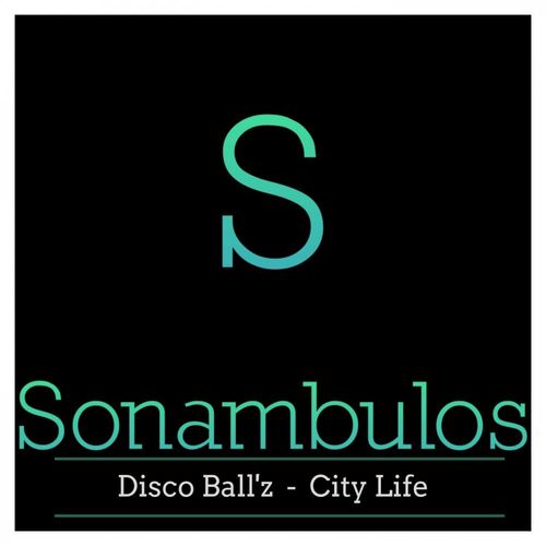 Disco Ball'z - City Life / Sonambulos Muzic