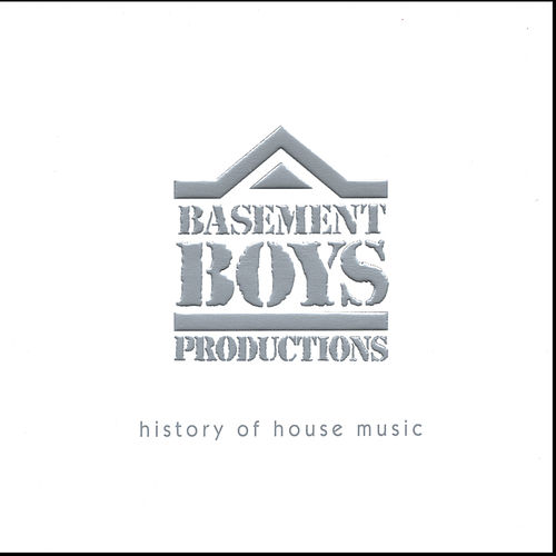 Basement Boys Productions - History Of House Music / Basement Boys Records