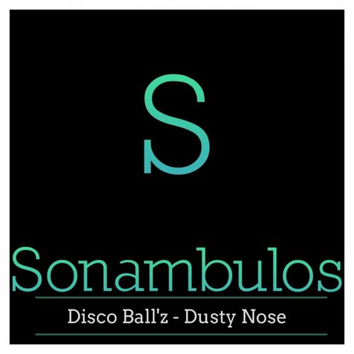 Disco Ball'z - Dusty Nose / Sonambulos Muzic