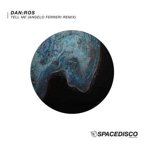 DAN:ROS - Tell Me (Angelo Ferreri Remix) / Spacedisco Records
