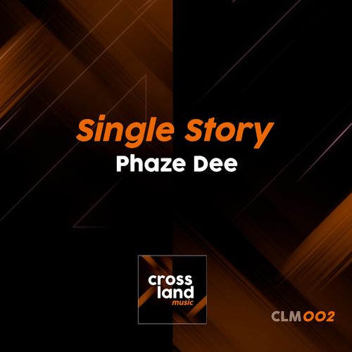 Phaze Dee - Single Story / Cross Land Music