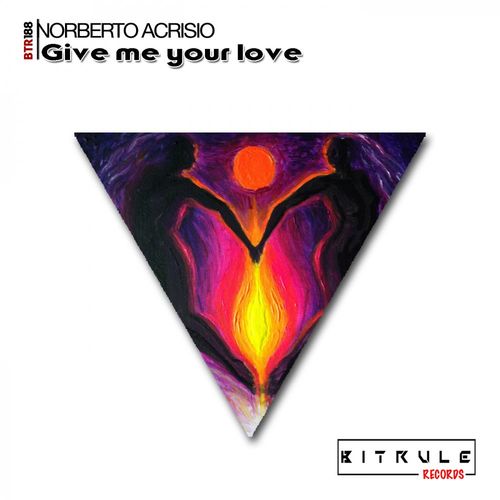 Norberto Acrisio - Give Me Your love / Bit Rule Records